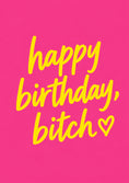 Load image into Gallery viewer, Funny Happy Birthday Bitch Bold Script Birthday Card for Her