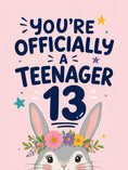 Load image into Gallery viewer, Floral Bunny You're Officially a Teenager 13th Birthday Card for Her
