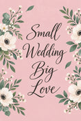 Load image into Gallery viewer, Small Wedding Big Love Floral Wedding Card
