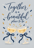 Load image into Gallery viewer, Champagne Toast Together Is a Beautiful Place Wedding Card
