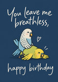 Load image into Gallery viewer, Funny Breathless Budgies Humour Birthday Card
