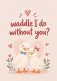 Load image into Gallery viewer, Funny Waddle I Do Without You Duck Anniversary Card for Her
