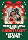 Load image into Gallery viewer, Funny Greatest Gift You've Ever Received Photo Upload Christmas Card
