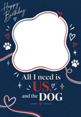 Load image into Gallery viewer, All I Need Is Us and the Dog Photo Upload Birthday Card
