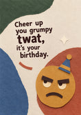 Load image into Gallery viewer, Funny Cheer Up Grumpy Twat Birthday Card for Him
