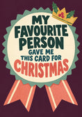 Load image into Gallery viewer, Funny My Favourite Person Rosette Christmas Card for Him
