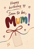 Load image into Gallery viewer, Soon to Be Mum Rainbow Typography Birthday Card for Her
