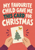 Load image into Gallery viewer, Funny My Favourite Child Christmas Card for Her
