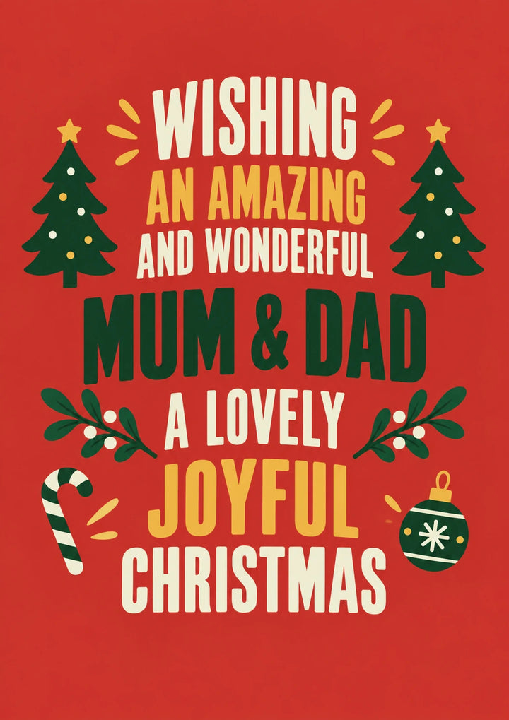 Wishing Amazing and Wonderful Mum and Dad Christmas Card
