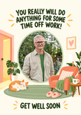 Load image into Gallery viewer, Funny You'll Do Anything for Time Off Photo Upload Get Well Soon Card for Dad

