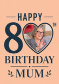 Load image into Gallery viewer, Happy 80th Birthday Mum Heart Photo Upload Birthday Card for Her
