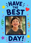 Load image into Gallery viewer, Have the Best Day Colourful Photo Upload Birthday Card
