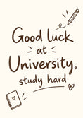 Load image into Gallery viewer, Good Luck at University Study Hard Back to School Card
