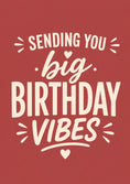 Load image into Gallery viewer, Sending You Big Birthday Vibes Bold Typography Birthday Card
