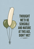 Load image into Gallery viewer, Funny Thought We'd Be Mature 19th Birthday Card
