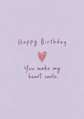 Load image into Gallery viewer, Smiling Heart You Make My Heart Smile Birthday Card for Her
