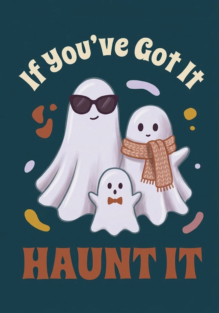 Funny If You've Got It Haunt It Ghost Family Halloween Card