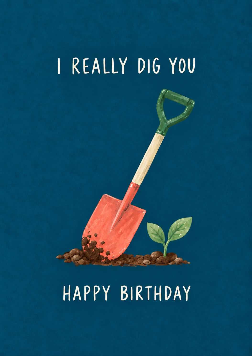 Funny I Really Dig You Gardening Birthday Card for Him