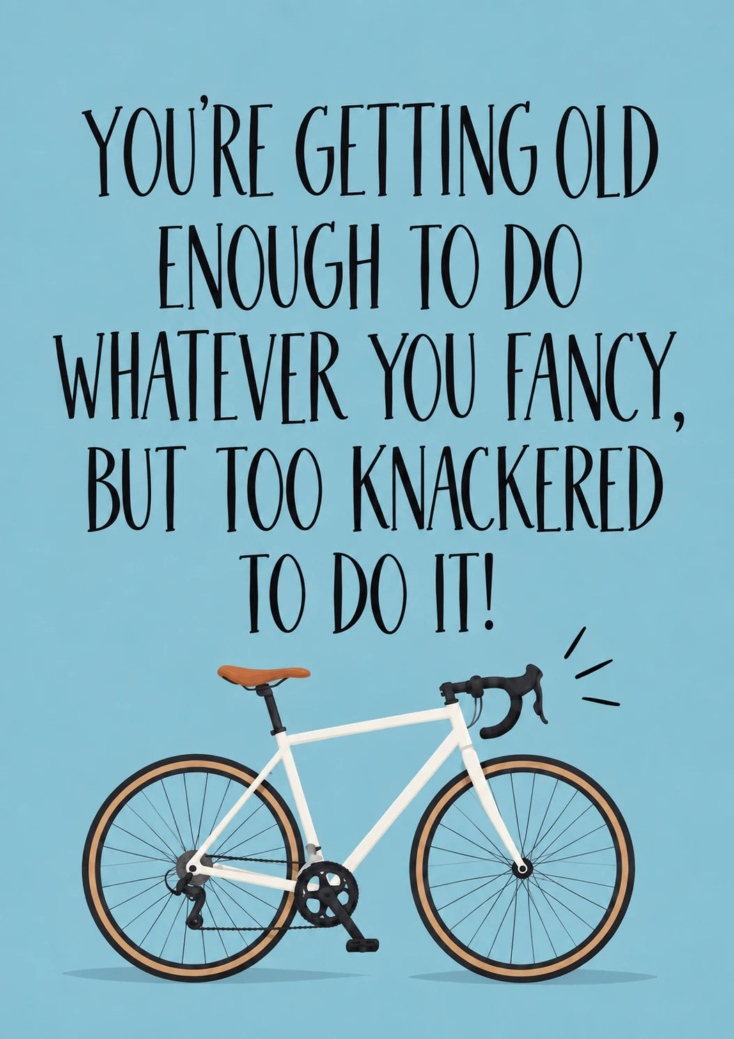 Funny Too Knackered to Do It Cycling Birthday Card