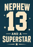 Load image into Gallery viewer, Nephew 13 and a Superstar 13th Birthday Card for Him
