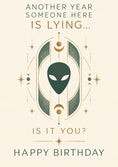 Load image into Gallery viewer, Funny Alien Mystic "Someone Is Lying" Birthday Card
