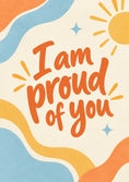 Load image into Gallery viewer, I Am Proud of You Uplifting Friend Congratulations Card
