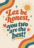 Load image into Gallery viewer, Funny Lez Be Honest You Two Are the Best Anniversary Card
