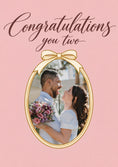 Load image into Gallery viewer, Congratulations You Two Oval Frame Photo Upload Wedding Card
