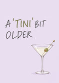Load image into Gallery viewer, Funny Martini 'Tini Bit Older Birthday Card for Her
