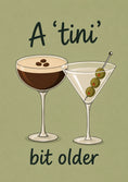 Load image into Gallery viewer, Funny A Tini Bit Older Martini Birthday Card
