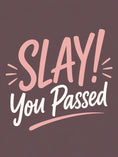 Load image into Gallery viewer, Slay You Passed Bold Typography GCSEs Card for Her
