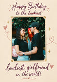Load image into Gallery viewer, Luckiest Loveliest Girlfriend Photo Upload Birthday Card for Her
