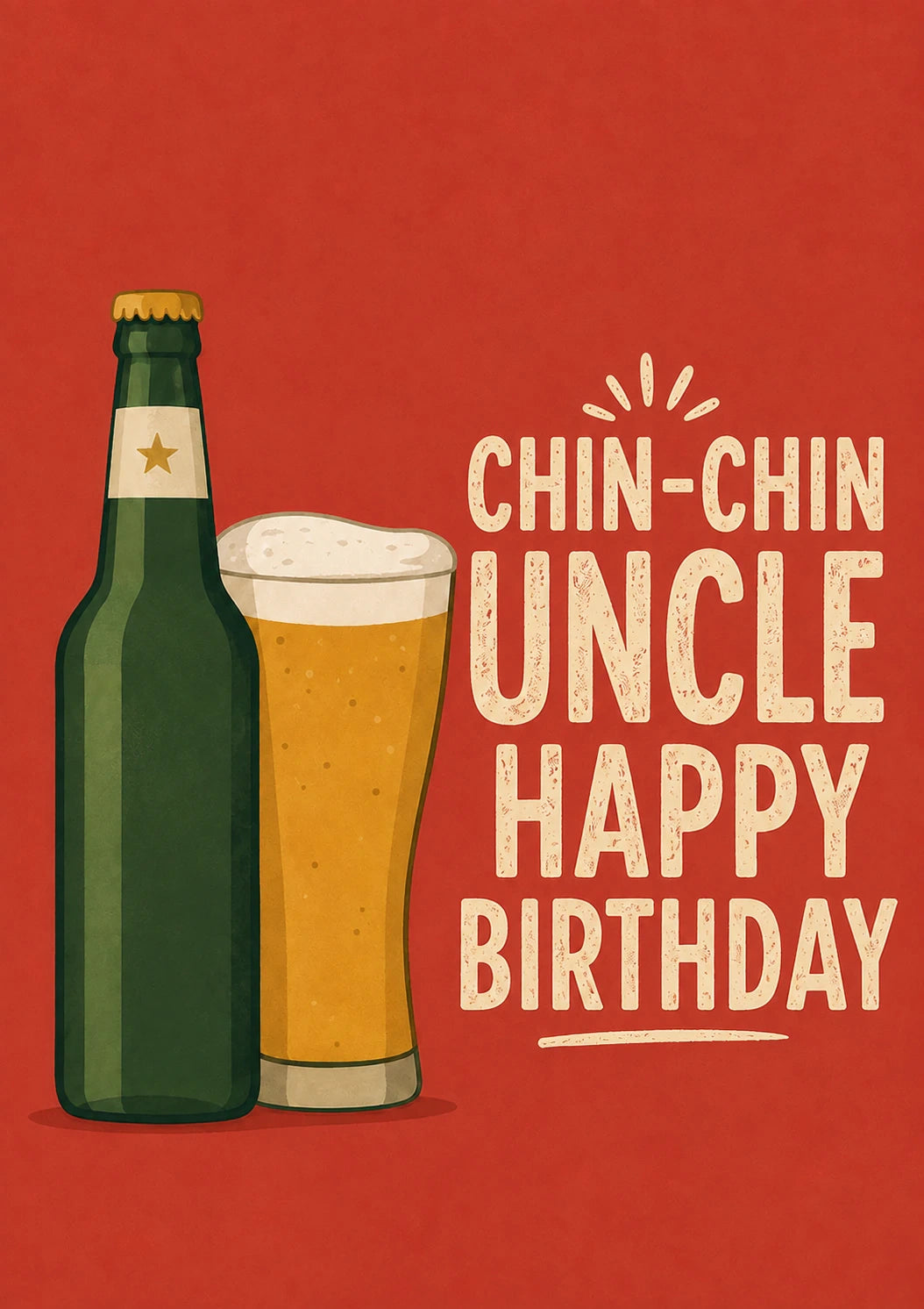 Chin-Chin Beer Bottle Uncle Happy Birthday Card for Him