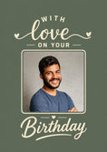 Load image into Gallery viewer, With Love Script Green Photo Upload Birthday Card for Him
