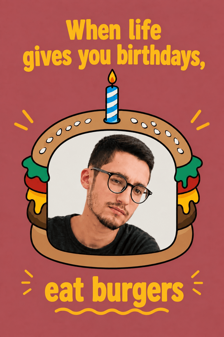 Funny When Life Gives You Birthdays Burger Photo Upload Birthday Card for Him