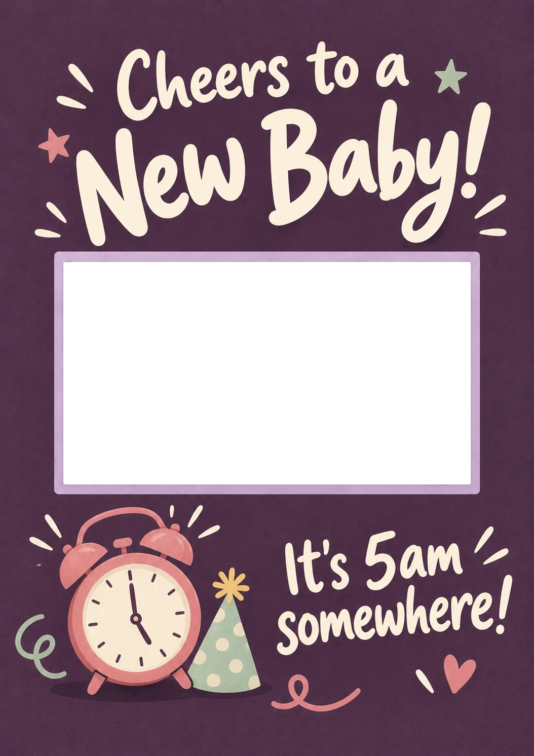 Funny It's 5am Somewhere Photo Upload New Baby Card for Friend