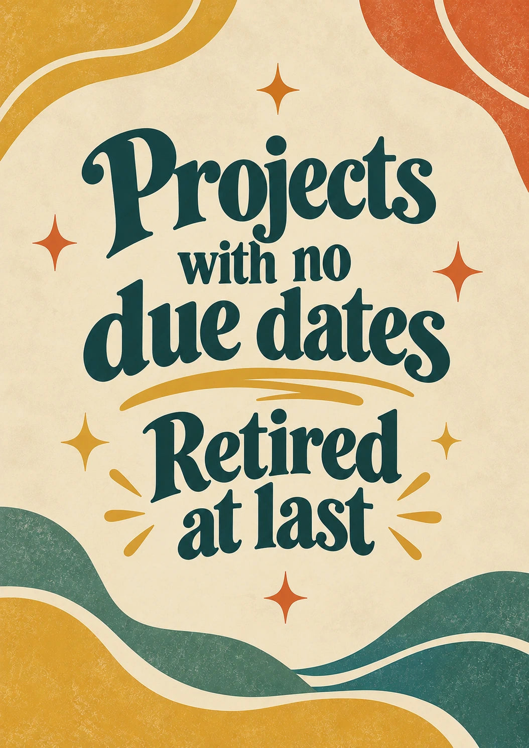 Funny Projects No Due Dates Retirement Card for Best Friend