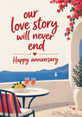 Load image into Gallery viewer, Mediterranean Terrace Our Love Story Will Never End Anniversary Card
