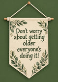 Load image into Gallery viewer, Funny Don't Worry About Getting Older Birthday Card
