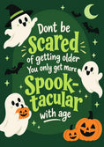 Load image into Gallery viewer, Funny Don't Be Scared Getting Older Spooktacular Halloween Card
