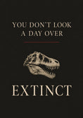 Load image into Gallery viewer, Funny Dinosaur Skull Extinct Quote Birthday Card
