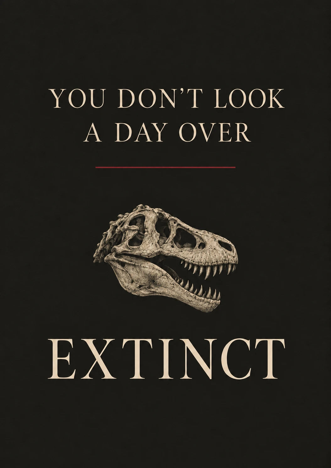 Funny Dinosaur Skull Extinct Quote Birthday Card