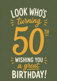 Load image into Gallery viewer, Look Who's Turning 50th Green Typography Birthday Card
