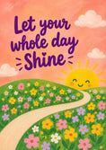 Load image into Gallery viewer, Sunshine Floral Path Let Your Whole Day Shine Birthday Card
