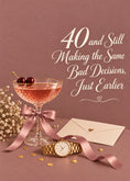 Load image into Gallery viewer, Funny Still Making Bad Decisions 40th Birthday Card for Her
