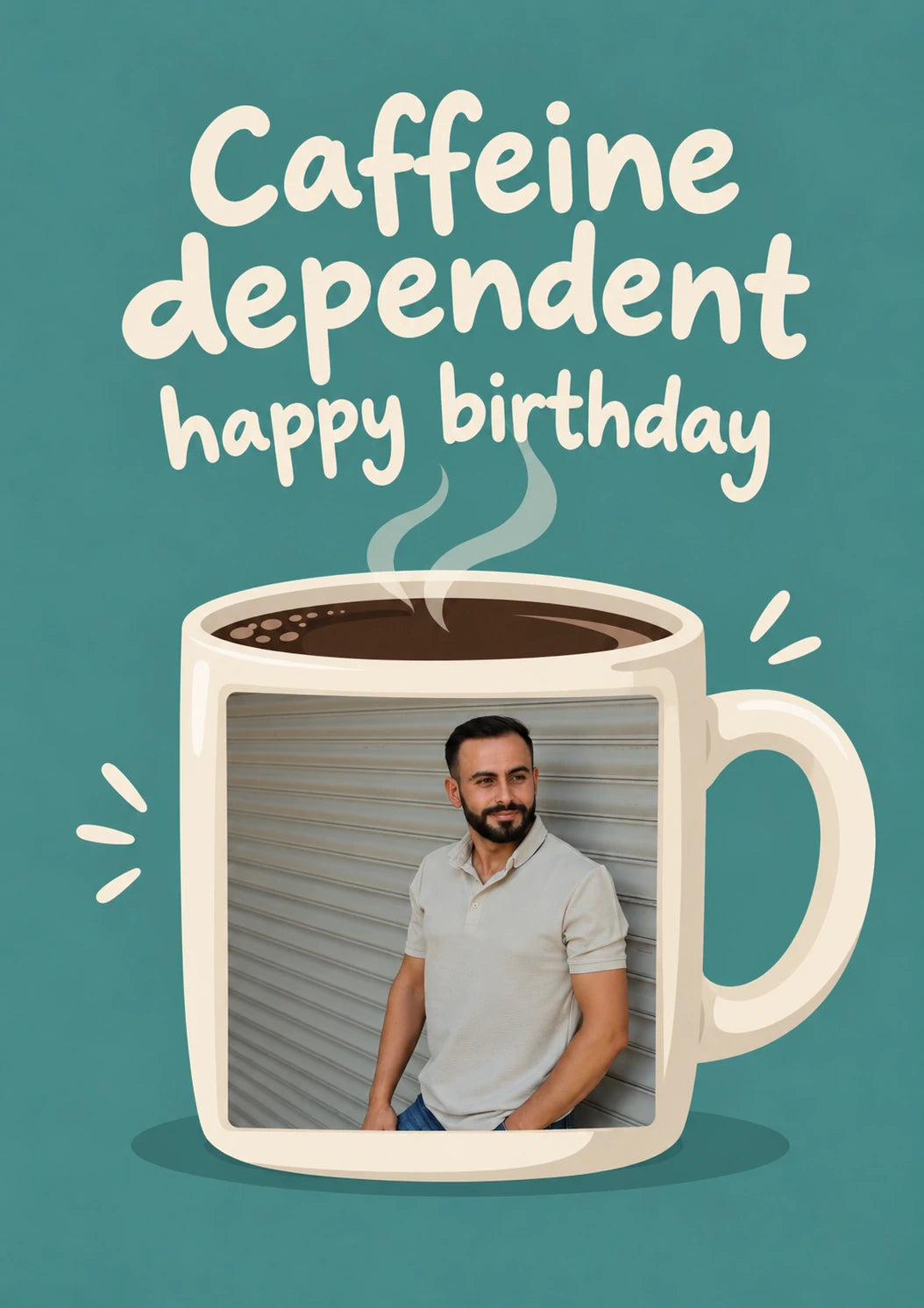 Funny Caffeine Dependent Coffee Mug Photo Upload Birthday Card for Him