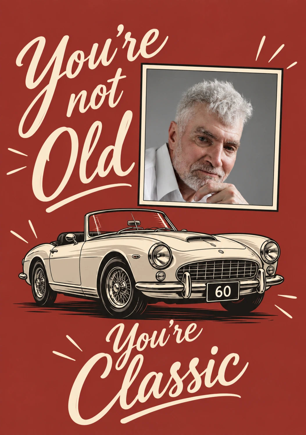 Funny You're Not Old You're Classic Photo Upload 60th Birthday Card for Him