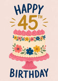 Load image into Gallery viewer, Floral Cake Illustrated Happy 45th Birthday Card for Her
