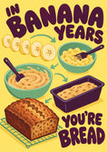 Load image into Gallery viewer, Funny Banana Bread Pun Birthday Card
