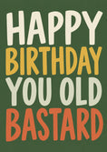 Load image into Gallery viewer, Funny Happy Birthday You Old Bastard Card for Him
